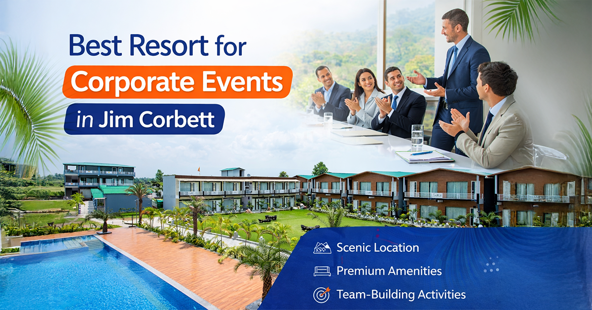 Luxury resort in Jim Corbett for corporate events featuring scenic location, premium amenities, swimming pool, and team-building activities with professional business meeting setup.